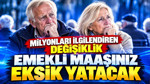 Milyonları ilgilendiren değişiklik: Emekli maaşınız eksik yatacak