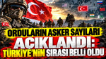 Orduların asker sayıları açıklandı: Türkiye’nin sırası belli oldu