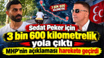 Sedat Peker için 3 bin 600 kilometrelik yola çıktı: MHP’nin açıklaması harekete geçirdi
