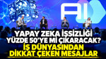 Yapay zeka işsizliği yüzde 50'ye mi çıkaracak? İş dünyasından dikkat çeken mesajlar