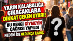 Yarın kalabalığa çıkacaklara dikkat çeken uyarı: Bu rengi giymeyin çağrısı yapıldı