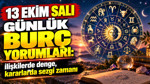 13 Ekim Salı günlük burç yorumları: İlişkilerde denge, kararlarda sezgi zamanı