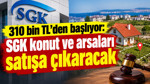 310 bin TL’den başlıyor: SGK konut ve arsaları satışa çıkaracak