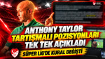 Anthony Taylor pozisyonları tek tek açıkladı: Süper Lig'de o kural değişti