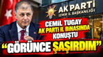 Cemil Tugay AK Parti İl binasında konuştu: Görünce şaşırdım