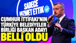 Cumhur İttifakı’nın Türkiye Belediyeler Birliği Başkan adayı belli oldu