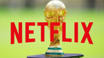 Dünya Kupası yayınlarında yeni dönem: Netflix 2030'un yayın haklarını satın aldı