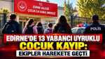 Edirne'de 13 yabancı uyruklu çocuk kayıp: Ekipler harekete geçti