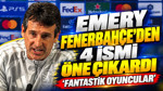 Emery Fenerbahçe'den 4 isme öne çıkardı: 'Fantastik oyuncular'