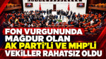 Fon vurgununda mağdur olan AK Parti'li ve MHP'li vekiller rahatsız oldu