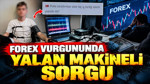 Forex vurgununda yalan makineli sorgu