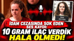 İdam cezasında şok eden ses kaydı: 10 gram ilaç verdik hala ölmedi