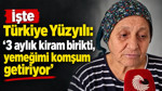 İşte Türkiye Yüzyılı: ‘3 aylık kiram birikti, yemeğimi komşum getiriyor’