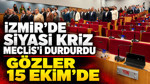 İzmir’de siyasi kriz Meclis'i durdurdu: Gözler 15 Ekim’de