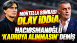 Montella sonrası olay iddia: Hacıosmanoğlu 'Kadroya alınmasın' demiş