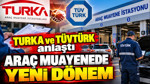 TURKA ve TÜVTÜRK anlaştı: Araç muayenede yeni dönem