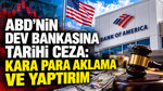 ABD’nin dev bankasına tarihi ceza: Kara para aklama ve yaptırım