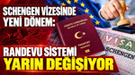 Schengen vizesinde yeni dönem: Randevu sistemi yarın değişiyor