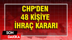 CHP'den 48 Kişiye İhraç Kararı