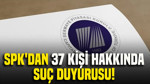 Spk'dan 37 Kişi Hakkında Suç Duyurusu Kararı