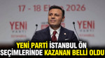 Yeni Parti İstanbul Ön Seçimlerinde Kazanan Belli Oldu