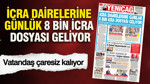YENİÇAĞ Gazetesi: İcra dairelerine günlük 8 bin icra dosyası geliyor