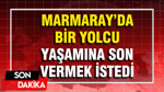 Marmaray'da bir yolcu yaşamına son vermek istedi
