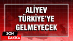 Aliyev Türkiye'ye gelmeyecek: Yoğun programı gerekçe gösterildi