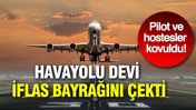 Havayolu devi iflas bayrağını çekti: Pilot ve hostesler kovuldu
