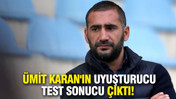 Tutuklanan Ümit Karan'ın uyuşturucu test sonucu pozitif çıktı