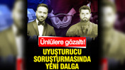 Ünlülere yönelik uyuşturucu operasyonunda yeni dalga: 4 kişiye gözaltı