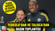 Fenerbahçe'de Aston Villa maçı öncesi Tedesco ve Talisca'dan açıklama