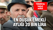 En d&uuml;ş&uuml;k emekli aylığı 20 bin liraya y&uuml;kseltildi