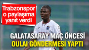 Galatasaray'ın Oulai göndermesine Trabzonspor yanıt verdi