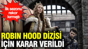 İlk sezonu rekor kırmıştı: Robin Hood dizisi için karar verildi