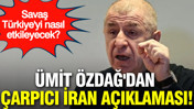 ABD- İsrail, İran savaşı Türkiye'yi nasıl etkileyecek? Ümit Özdağ'dan dikkat çeken açıklama