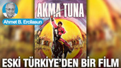 Eski Türkiye’den bir film: Akma Tuna