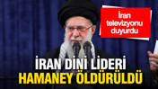 İran devlet televizyonu duyurdu: Hamaney &ouml;ld&uuml;r&uuml;ld&uuml;