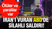 İran'ı vuran ABD'de silahlı saldırı: &Ouml;l&uuml;ler ve yaralılar var