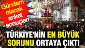 Türkiye'nin en büyük sorunu ortaya çıktı: Dikkat çeken anket sonuçları