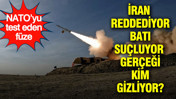 İran reddediyor, batı su&ccedil;luyor: Ger&ccedil;eği kim gizliyor?: NATO&rsquo;yu test eden f&uuml;ze