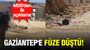Gaziantep'e füze düştü: MSB doğruladı