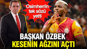 Galatasaray soyunma odasında prim pazarlığı: Osimhen istedi, Özbek 'tamam' dedi
