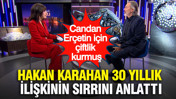Hakan Karahan 30 yıllık ilişkinin sırrını anlattı: Candan Erçetin için çiftlik kurmuş