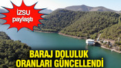 İzmir baraj doluluk oranları güncellendi: 12 Mart İZSU ile İzmir'de baraj doluluk oranı yüzde kaç oldu