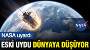 NASA uyardı: Eski uydu kontrolsüz düşüyor: Parçalar dünyaya ulaşabilir
