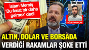 İslam Memiş yatırımcıları uyardı: Bu fırsat bir daha gelmez… Altın, dolar ve borsada verdiği rakamlar şoke etti