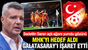 Sadettin Saran suskunluğunu bozdu: Galatasaray kollanıyor, MHK'de ciddi sorun var
