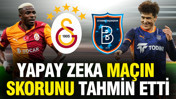 Yapay zeka Galatasaray-Başakşehir maçının skorunu tahmin etti