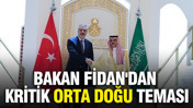 Bakan Fidan'dan kritik Orta Doğu teması